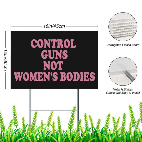 Control Guns, Not Women's Bodies Yard Signs 12 x 18 Inches Abortion Rights Plastic Signs With Free H Stake Yard Lawn New Home Decorations Double Sided, Weatherproof