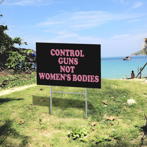 Control Guns, Not Women's Bodies Yard Signs 12 x 18 Inches Abortion Rights Plastic Signs With Free H Stake Yard Lawn New Home Decorations Double Sided, Weatherproof
